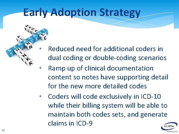 Early Adoption Strategy • Reduced need for additional coders in dual coding or double-coding