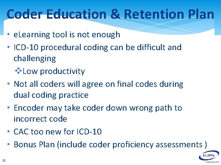 Coder Education & Retention Plan • e. Learning tool is not enough • ICD-10