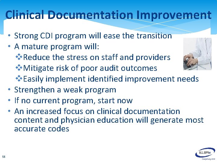 Clinical Documentation Improvement • Strong CDI program will ease the transition • A mature