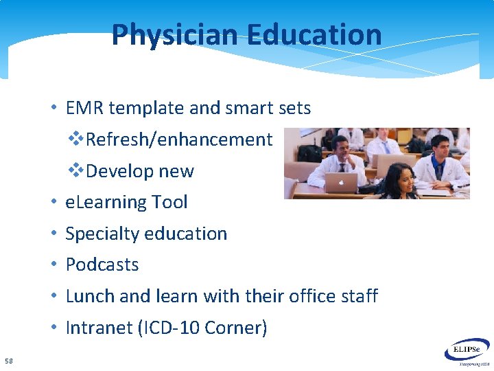 Physician Education • EMR template and smart sets v. Refresh/enhancement v. Develop new •