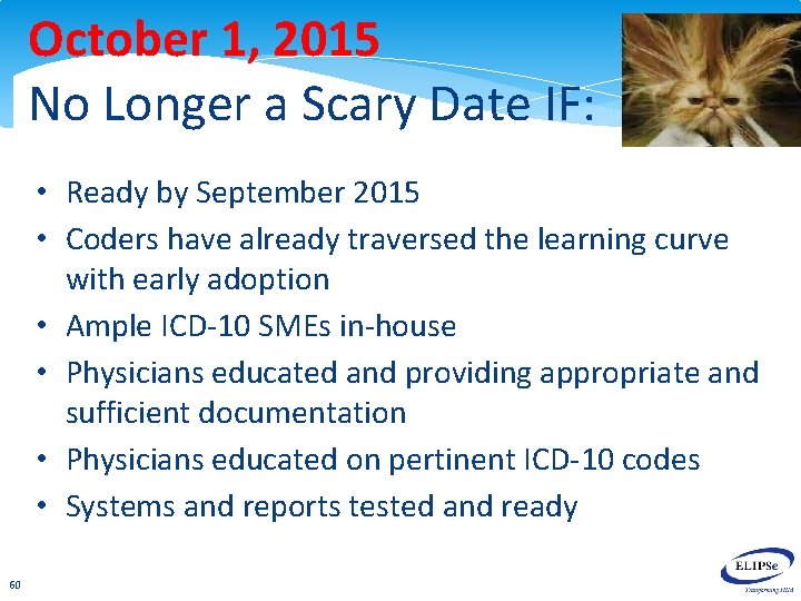 October 1, 2015 No Longer a Scary Date IF: • Ready by September 2015