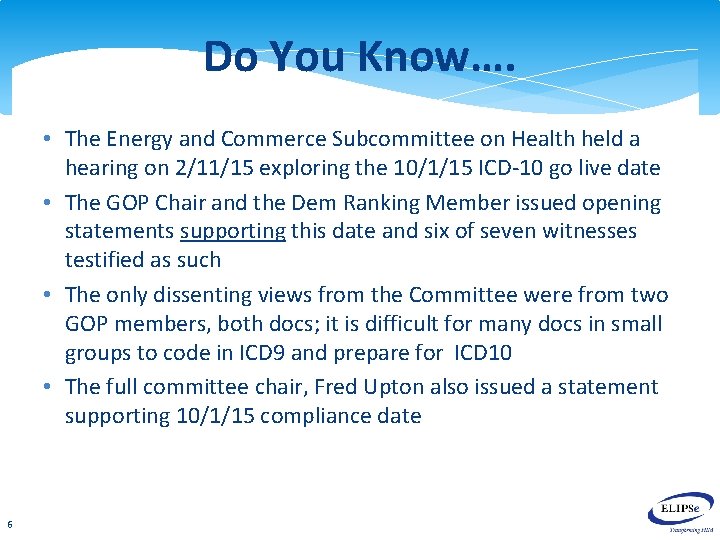 Do You Know…. • The Energy and Commerce Subcommittee on Health held a hearing