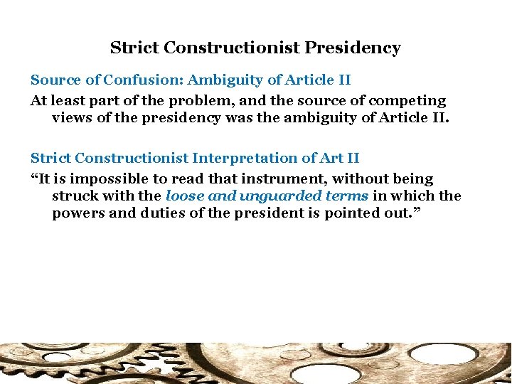 Strict Constructionist Presidency Source of Confusion: Ambiguity of Article II At least part of