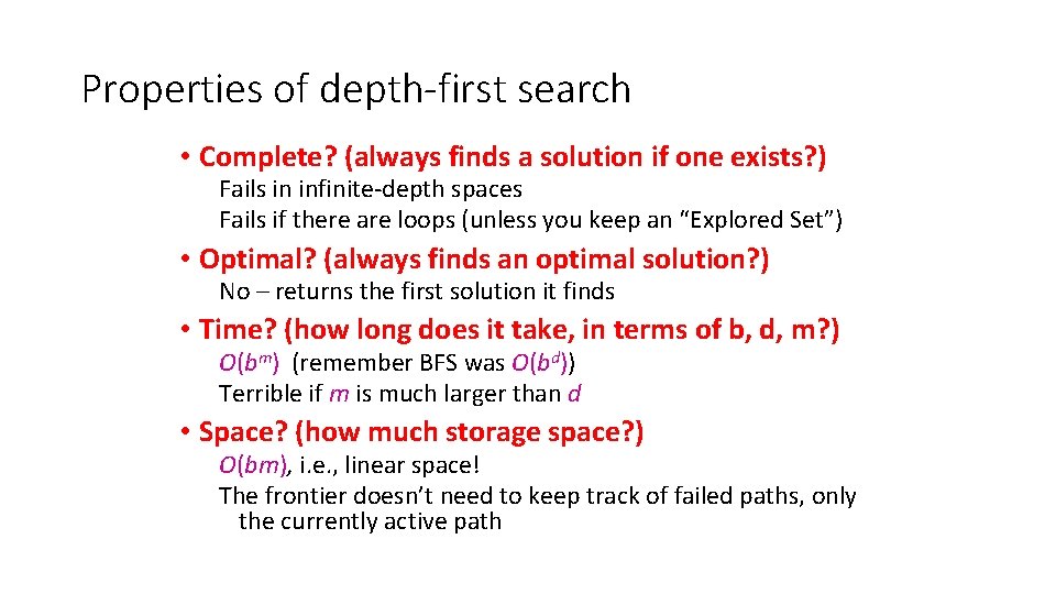 Properties of depth-first search • Complete? (always finds a solution if one exists? )