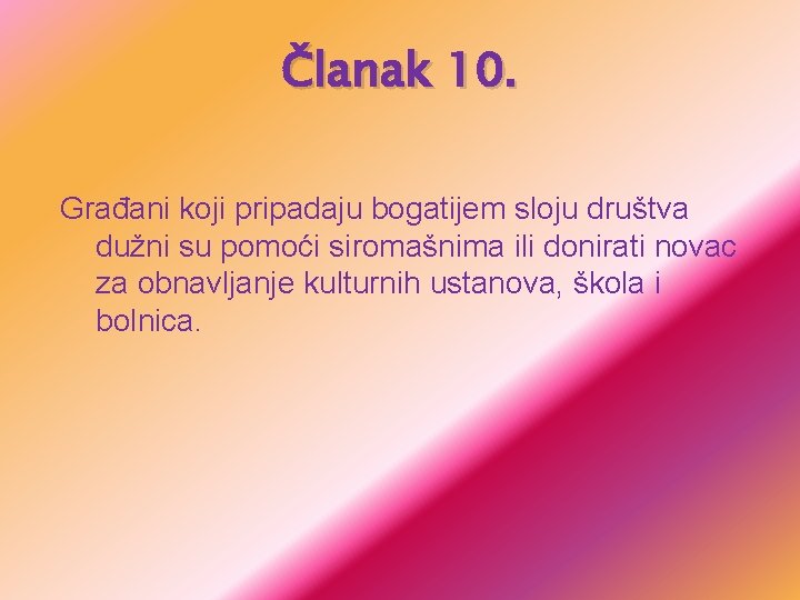 Članak 10. Građani koji pripadaju bogatijem sloju društva dužni su pomoći siromašnima ili donirati