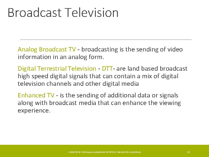 Broadcast Television Analog Broadcast TV - broadcasting is the sending of video information in
