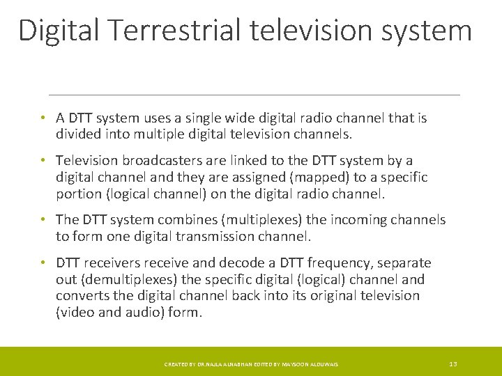 Digital Terrestrial television system • A DTT system uses a single wide digital radio