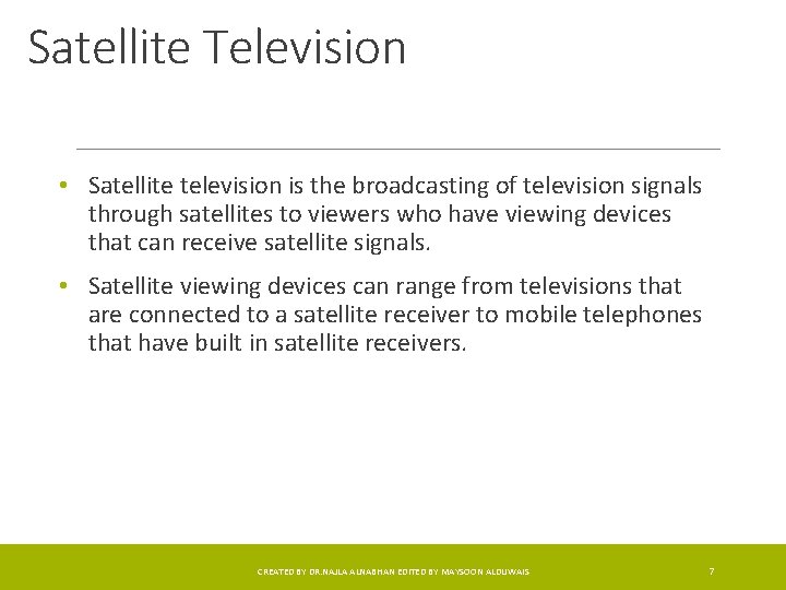 Satellite Television • Satellite television is the broadcasting of television signals through satellites to