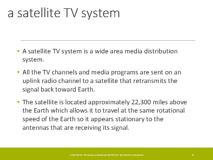 a satellite TV system • A satellite TV system is a wide area media