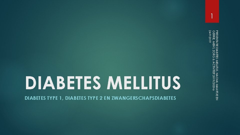 1 DIABETES TYPE 1, DIABETES TYPE 2 EN ZWANGERSCHAPSDIABETES PRESENTATIE DIABETES MELLITUS, NAOMI, MAARTJE