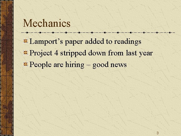 Mechanics Lamport’s paper added to readings Project 4 stripped down from last year People