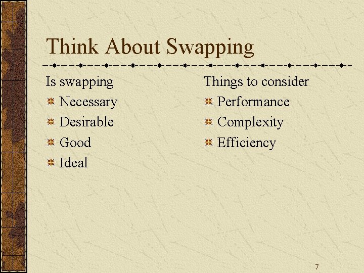 Think About Swapping Is swapping Necessary Desirable Good Ideal Things to consider Performance Complexity