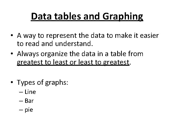 Data tables and Graphing • A way to represent the data to make it
