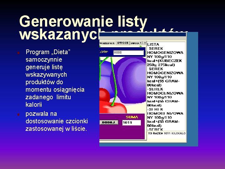 Generowanie listy wskazanych produktów n n Program „Dieta” samoczynnie generuje listę wskazywanych produktów do