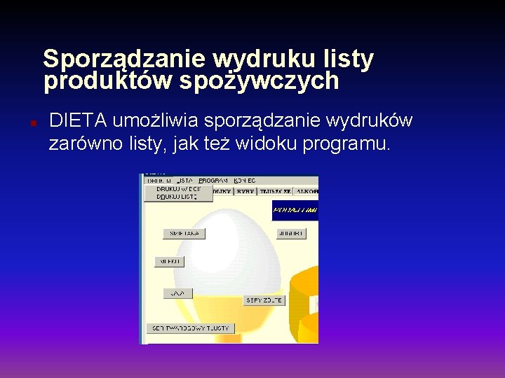 Sporządzanie wydruku listy produktów spożywczych n DIETA umożliwia sporządzanie wydruków zarówno listy, jak też