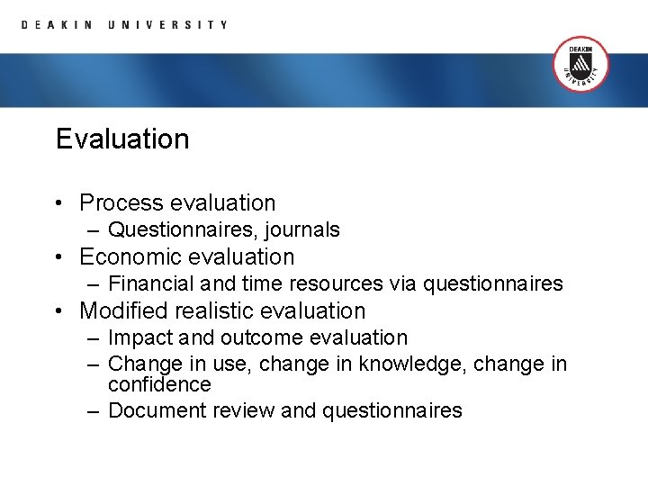Evaluation • Process evaluation – Questionnaires, journals • Economic evaluation – Financial and time
