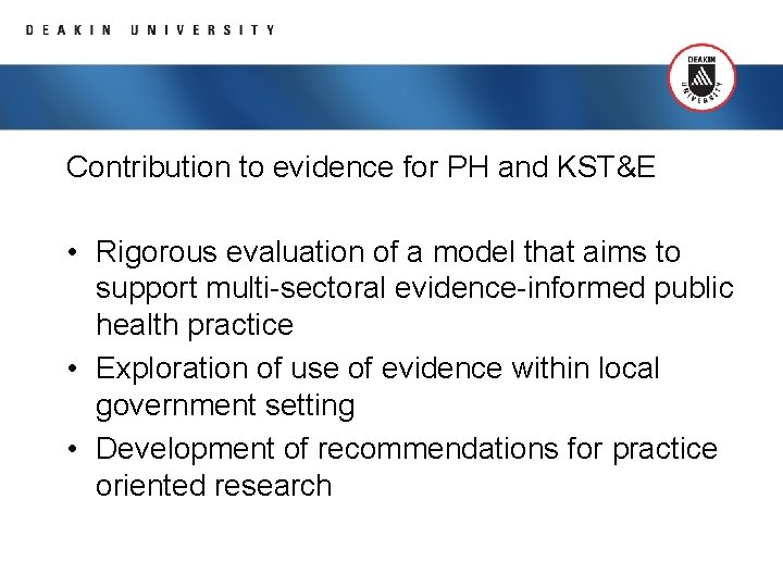 Contribution to evidence for PH and KST&E • Rigorous evaluation of a model that