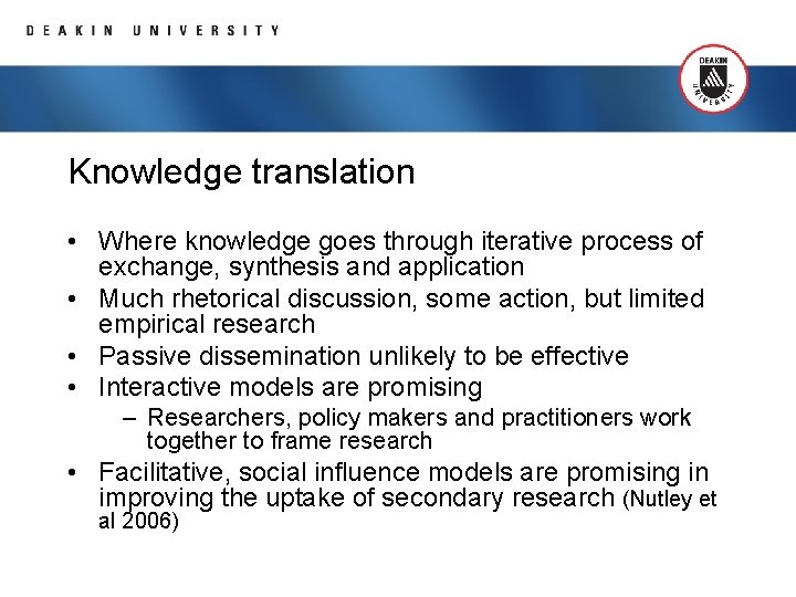 Knowledge translation • Where knowledge goes through iterative process of exchange, synthesis and application