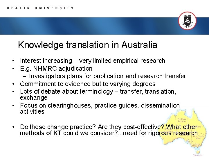 Knowledge translation in Australia • Interest increasing – very limited empirical research • E.