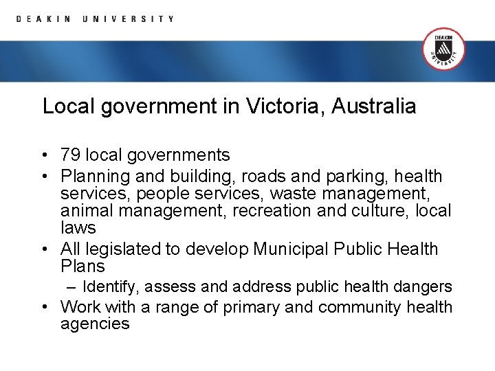 Local government in Victoria, Australia • 79 local governments • Planning and building, roads