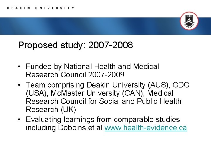 Proposed study: 2007 -2008 • Funded by National Health and Medical Research Council 2007