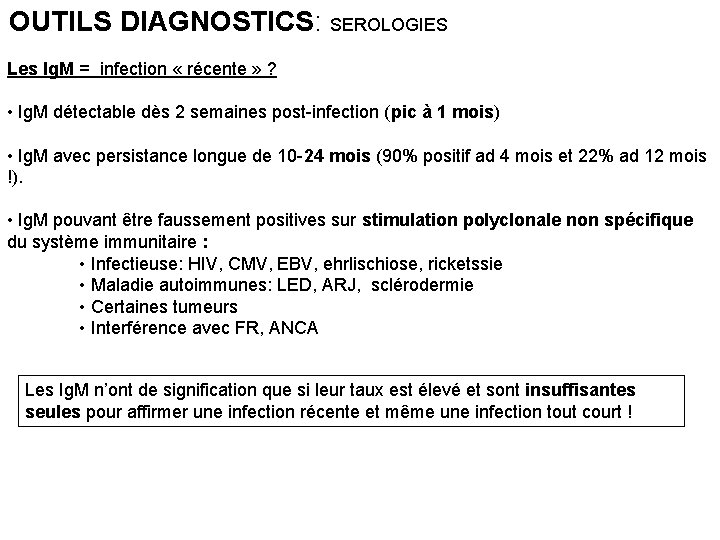 OUTILS DIAGNOSTICS: SEROLOGIES Les Ig. M = infection « récente » ? • Ig.