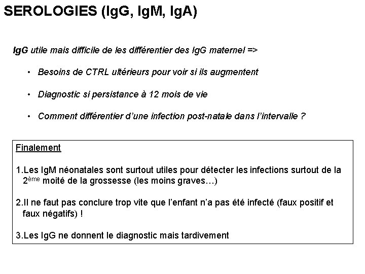 SEROLOGIES (Ig. G, Ig. M, Ig. A) Ig. G utile mais difficile de les