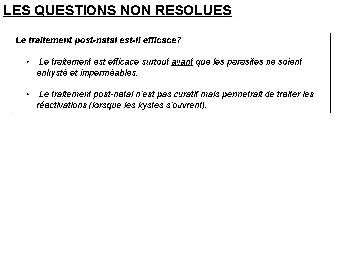 LES QUESTIONS NON RESOLUES Le traitement post-natal est-il efficace? • Le traitement est efficace