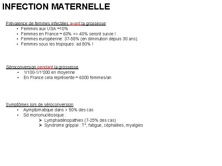 INFECTION MATERNELLE Prévalence de femmes infectées avant la grossesse: • Femmes aux USA ≈10%