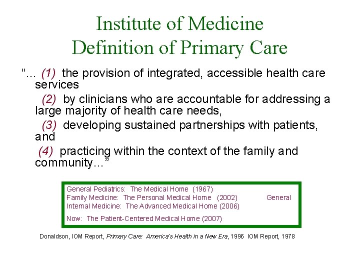 Institute of Medicine Definition of Primary Care “… (1) the provision of integrated, accessible