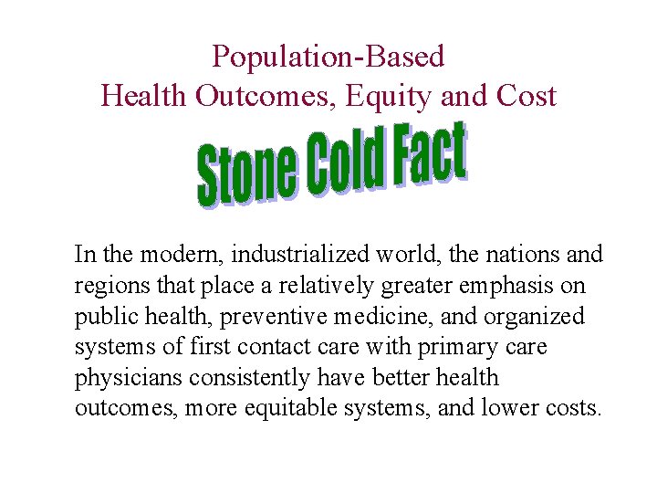Population-Based Health Outcomes, Equity and Cost In the modern, industrialized world, the nations and