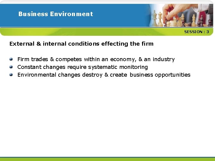Business Environment SESSION : 3 External & internal conditions effecting the firm Firm trades