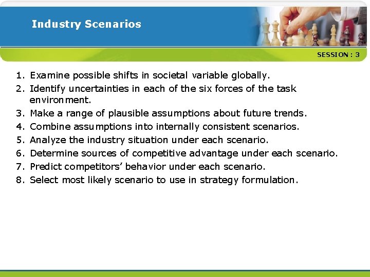 Industry Scenarios SESSION : 3 1. Examine possible shifts in societal variable globally. 2.