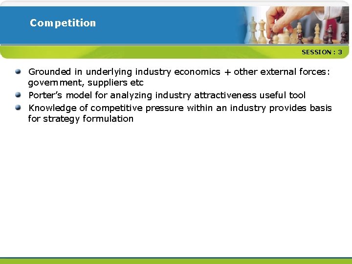 Competition SESSION : 3 Grounded in underlying industry economics + other external forces: government,