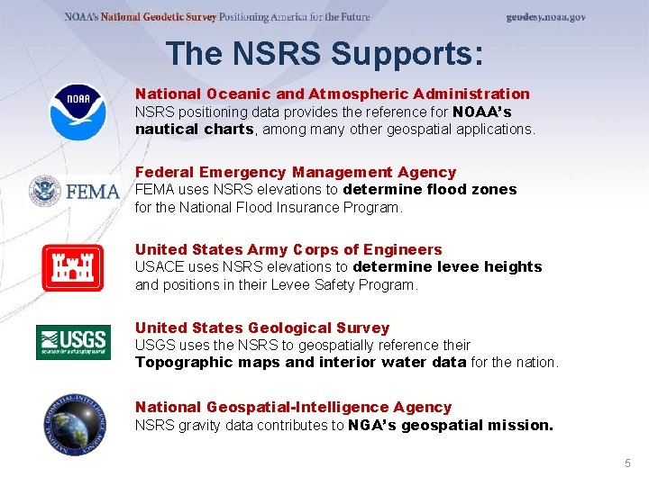 The NSRS Supports: National Oceanic and Atmospheric Administration NSRS positioning data provides the reference