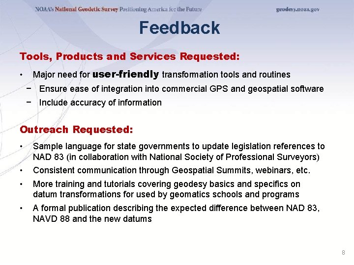 Feedback Tools, Products and Services Requested: • Major need for user-friendly transformation tools and