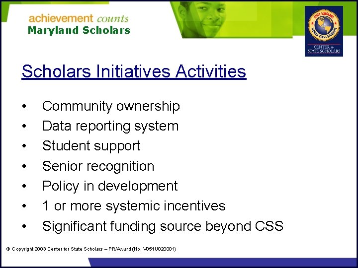 Maryland Scholars Initiatives Activities • • Community ownership Data reporting system Student support Senior