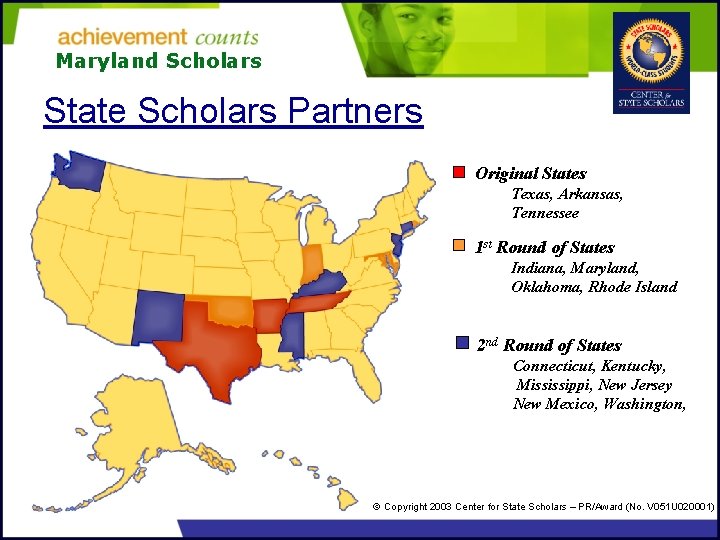 Maryland Scholars State Scholars Partners Original States Texas, Arkansas, Tennessee 1 st Round of