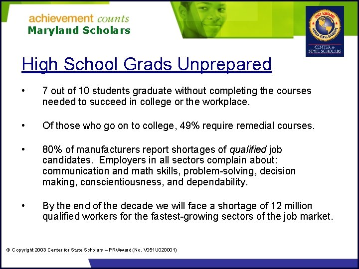 Maryland Scholars High School Grads Unprepared • 7 out of 10 students graduate without