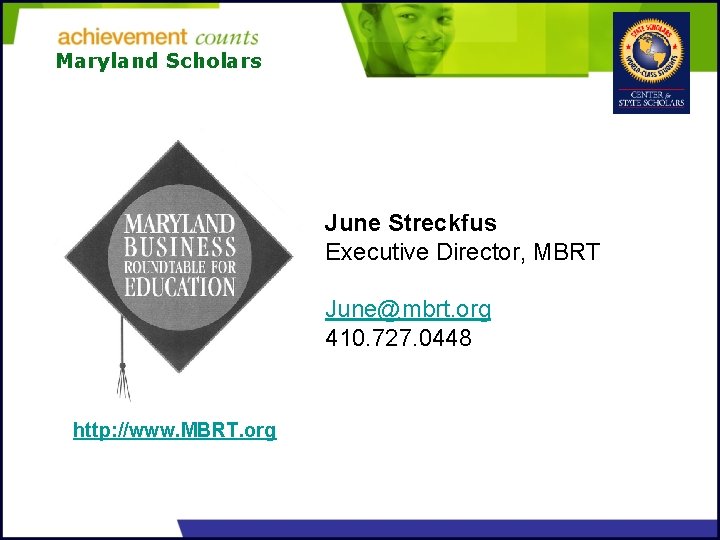 Maryland Scholars June Streckfus Executive Director, MBRT June@mbrt. org 410. 727. 0448 http: //www.