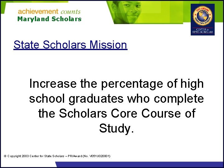 Maryland Scholars State Scholars Mission Increase the percentage of high school graduates who complete