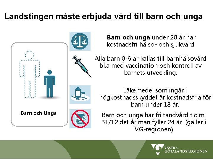 Landstingen måste erbjuda vård till barn och unga Barn och unga under 20 år