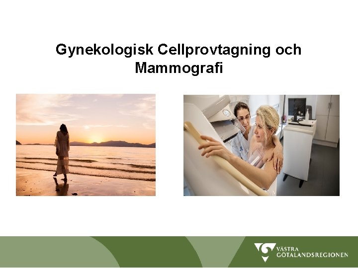 Gynekologisk Cellprovtagning och Mammografi 