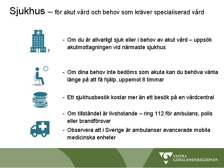 Sjukhus – för akut vård och behov som kräver specialiserad vård - Om du