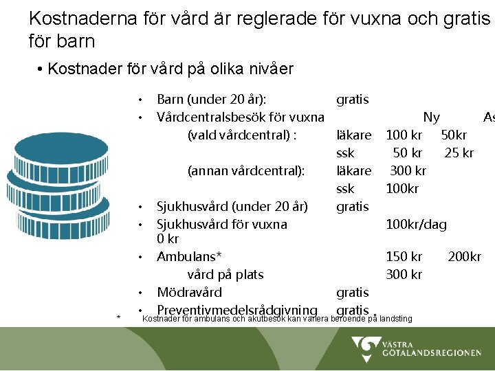 Kostnaderna för vård är reglerade för vuxna och gratis för barn • Kostnader för
