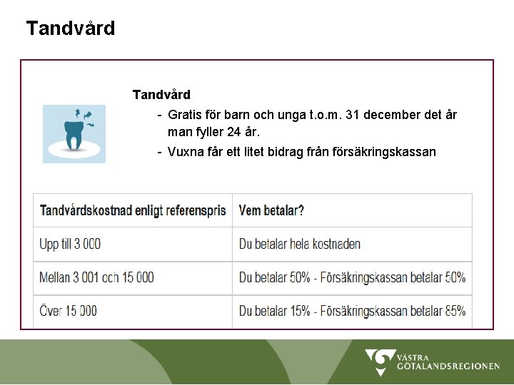 Tandvård - Gratis för barn och unga t. o. m. 31 december det år