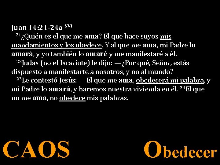 Juan 14: 21 -24 a NVI 21¿Quién es el que me ama? El que