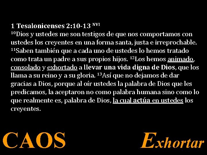 1 Tesalonicenses 2: 10 -13 NVI 10 Dios y ustedes me son testigos de