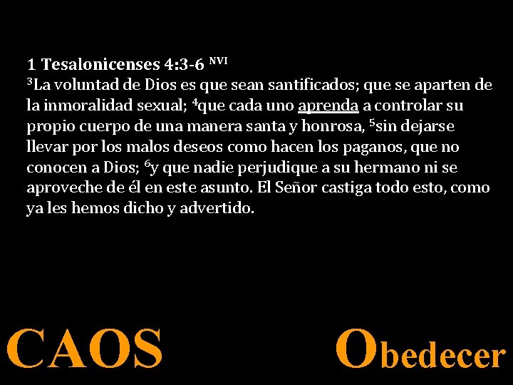 1 Tesalonicenses 4: 3 -6 NVI 3 La voluntad de Dios es que sean