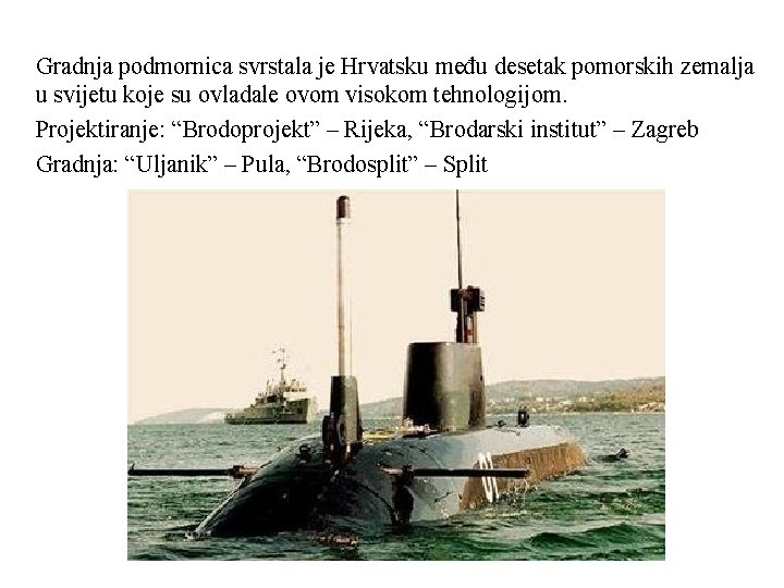 Gradnja podmornica svrstala je Hrvatsku među desetak pomorskih zemalja u svijetu koje su ovladale